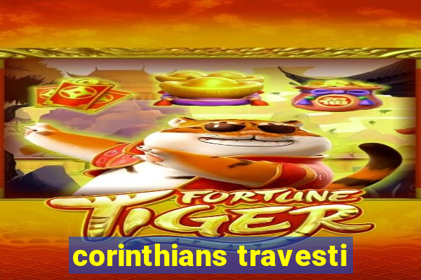 corinthians travesti